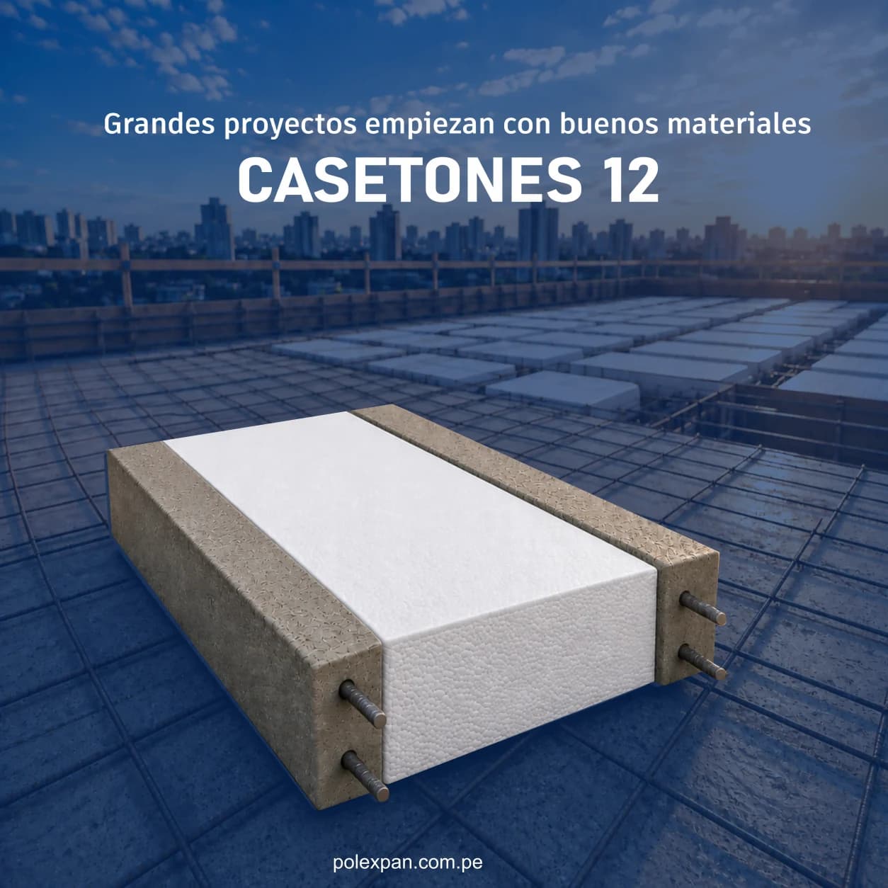 Casetón de tecnopor sobre una losa aligerada en construcción, con la ciudad al fondo. Rotulada «Grandes proyectos empiezan con buenos materiales · CASETONES 12».
