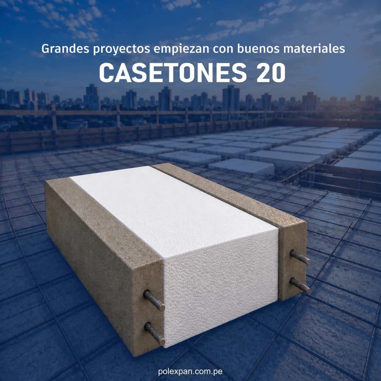 Casetón de tecnopor sobre una losa aligerada en construcción, con la ciudad al fondo. Rotulada «Grandes proyectos empiezan con buenos materiales · CASETONES 20».